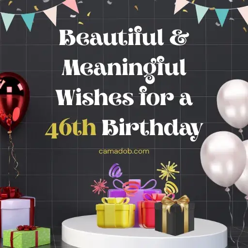 Beautiful & Meaningful Wishes for a 46th Birthday