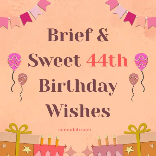 Brief & Sweet 44th Birthday Wishes