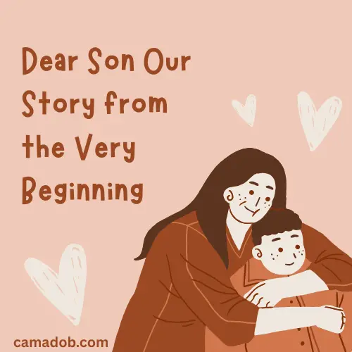 Dear Son Our Story from the Very Beginning