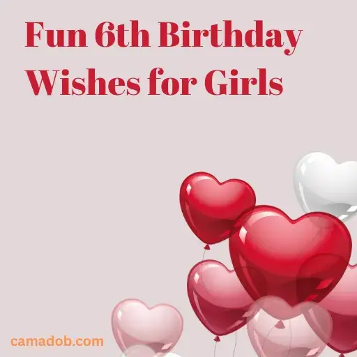 Fun 6th Birthday Wishes for Girls