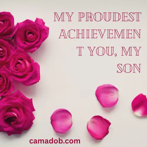 My Proudest Achievement You, My Son
