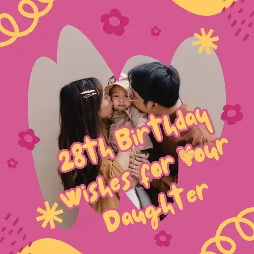 28th Birthday Wishes for Your Daughter