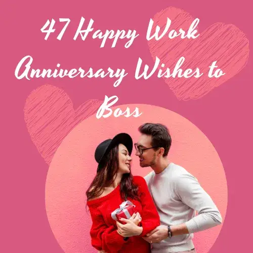 47 Happy Work Anniversary Wishes to Boss
