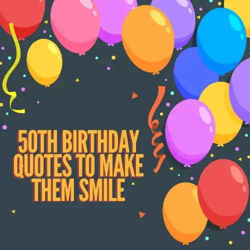 50th Birthday Quotes to Make Them Smile