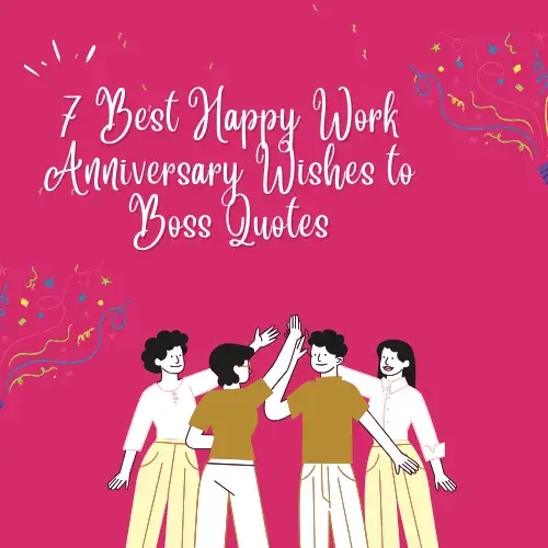 7 Best Happy Work Anniversary Wishes to Boss Quotes