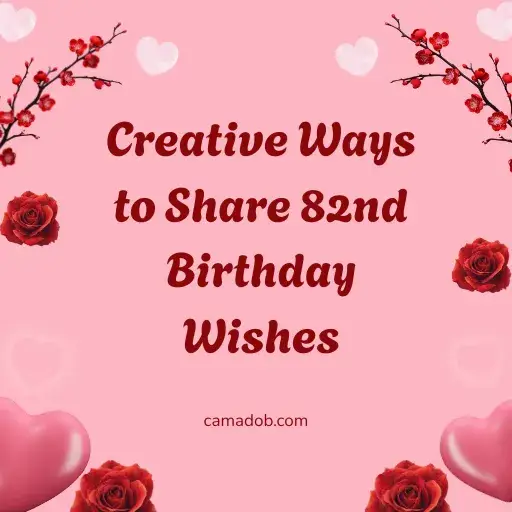 Creative Ways to Share 82nd Birthday Wishes