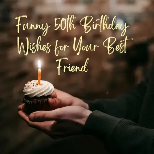 Funny 50th Birthday Wishes for Your Best Friend