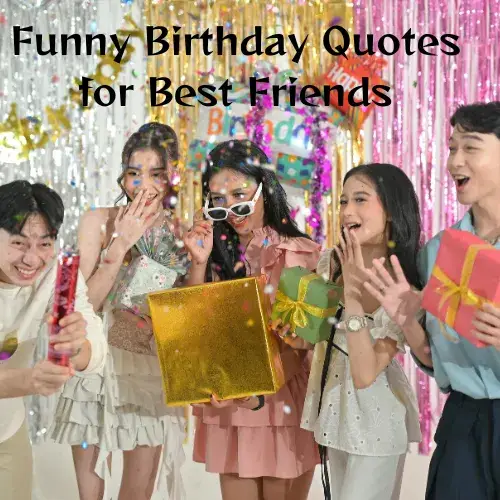 Funny Birthday Quotes for Best Friends