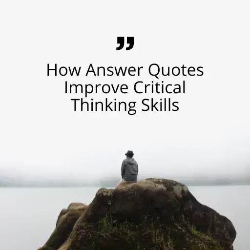 How Answer Quotes Improve Critical Thinking Skills