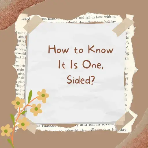 How to Know It Is One, Sided (The Truth)