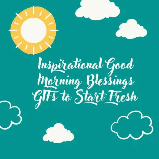 Inspirational Good Morning Blessings GIFs to Start Fresh