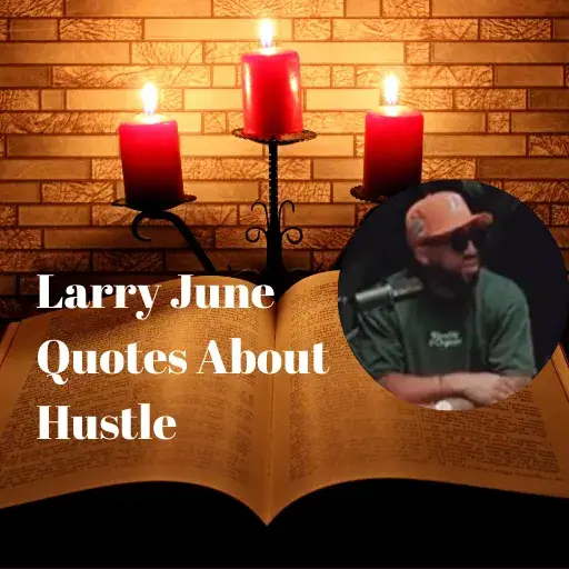 Larry June Quotes About Hustle