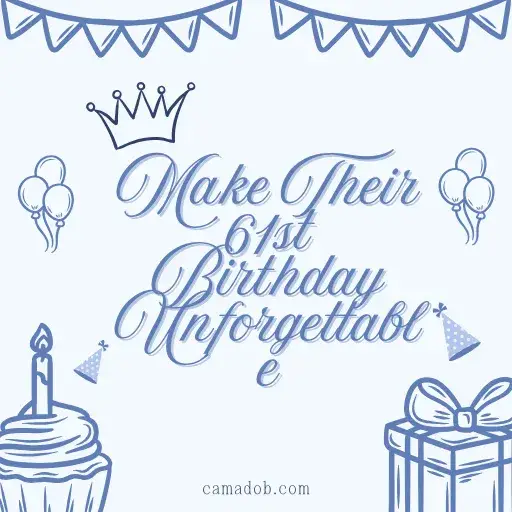 Make Their 61st Birthday Unforgettable