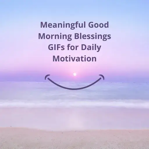 Meaningful Good Morning Blessings GIFs for Daily Motivation
