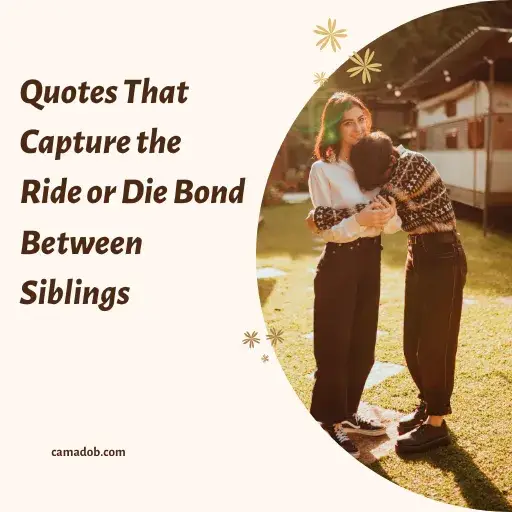 Quotes That Capture the Ride or Die Bond Between Siblings