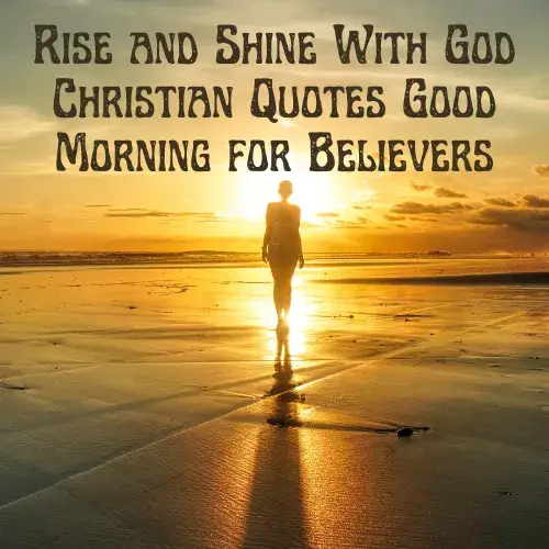 Rise and Shine With God Christian Quotes Good Morning for Believers