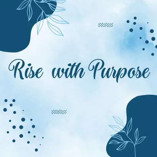 Rise with Purpose