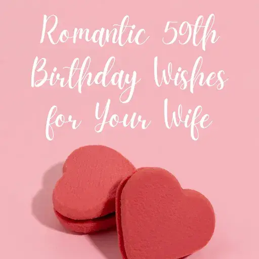 Romantic 59th Birthday Wishes for Your Wife