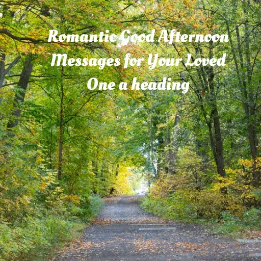 Romantic Good Afternoon Messages for Your Loved One