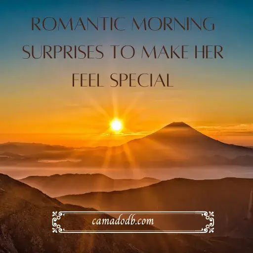 Romantic Morning Surprises to Make Her Feel Special