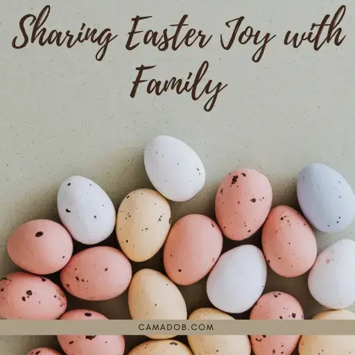 Sharing Easter Joy with Family