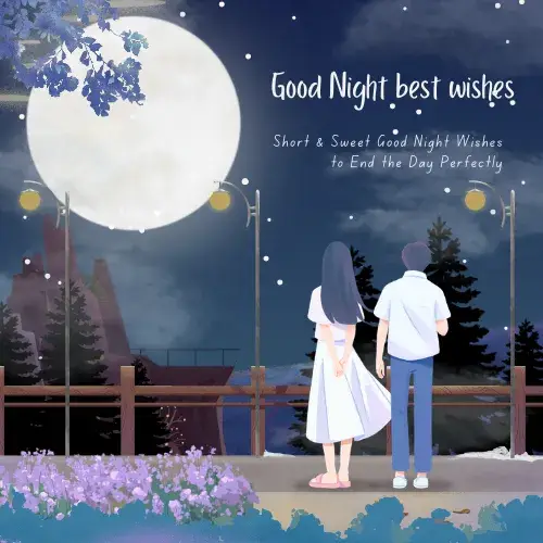 Short & Sweet Good Night Wishes to End the Day Perfectly