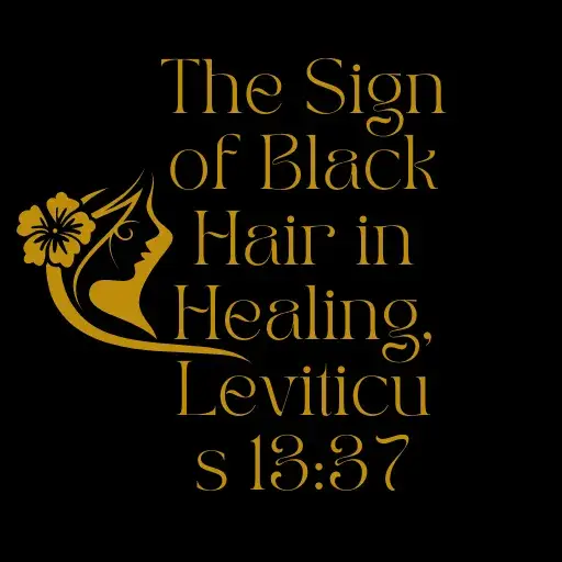 The Sign of Black Hair in Healing, Leviticus 1337