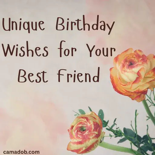 Unique Birthday Wishes for Your Best Friend