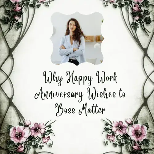 Why Happy Work Anniversary Wishes to Boss Matter