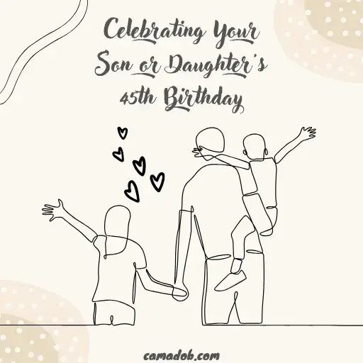 Celebrating Your Son or Daughter's 45th Birthday