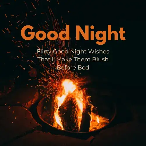Flirty Good Night Wishes That'll Make Them Blush Before Bed
