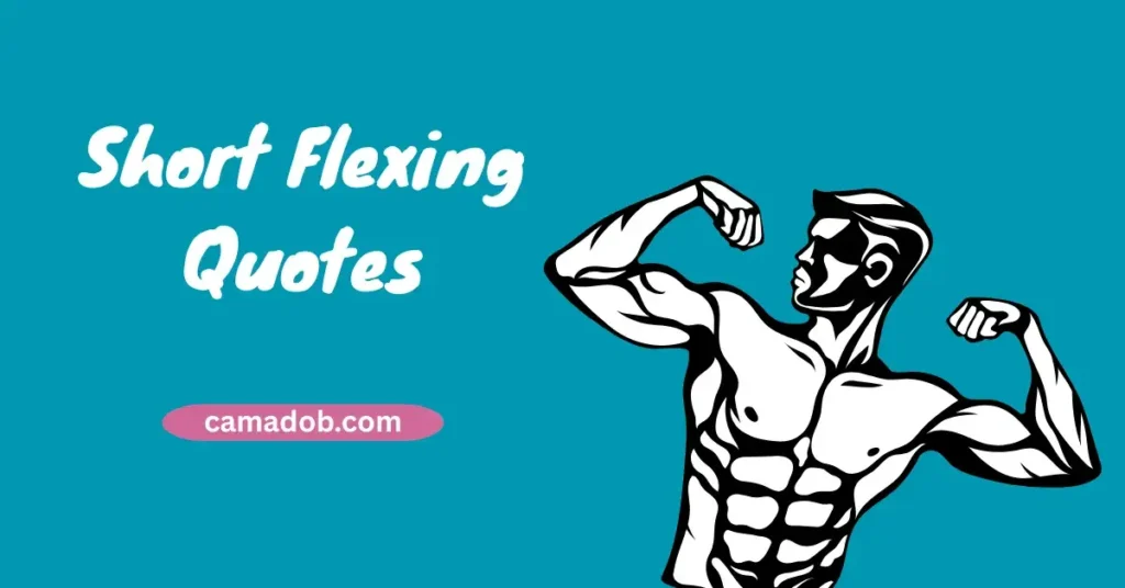 Short Flexing Quotes