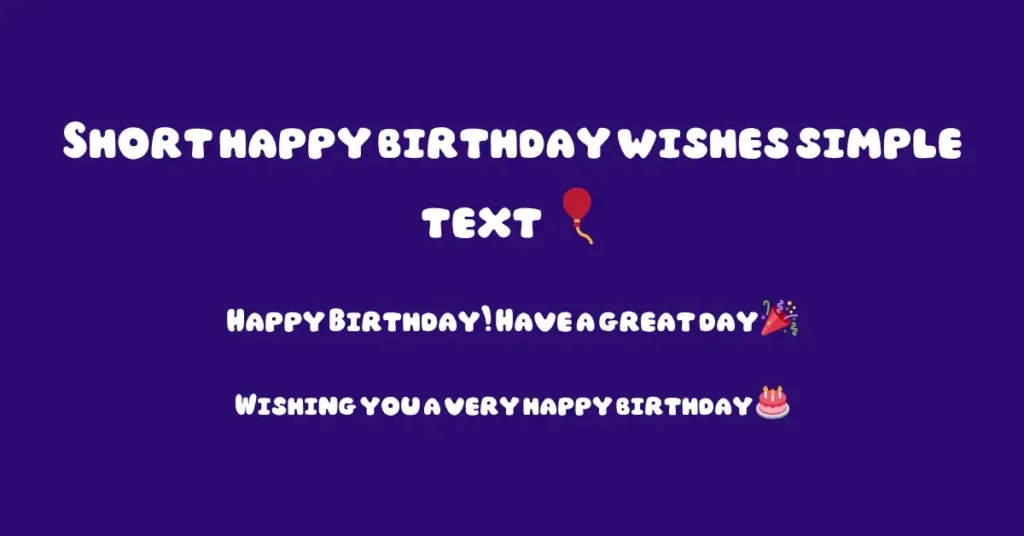 Short happy birthday wishes simple text 🎈