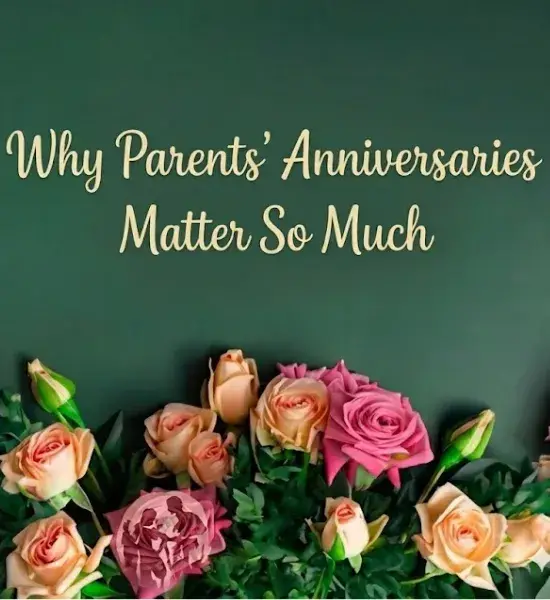 Why Parents’ Anniversaries Matter So Much